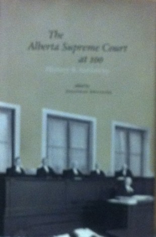 Book Cover: The Alberta Supreme Court at 100: History and Authority