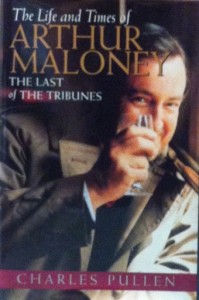 Book Cover: The Life And Times Of Arthur Maloney: The Last Of The Tribunes