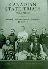 Book Cover: Canadian State Trials Volume III: Political Trials and Security Measures, 1840-1914