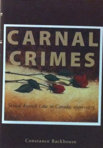 Book Cover: Carnal Crimes: Sexual Assault Law in Canada, 1900-1975