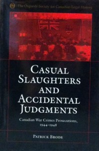 Book Cover: Casual Slaughters and Accidental Judgments: Canadian War Crimes Prosecutions, 1944-48