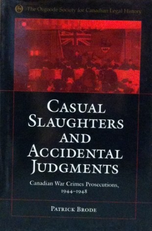 Book Cover: Casual Slaughters and Accidental Judgments: Canadian War Crimes Prosecutions, 1944-48