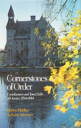 Book Cover: Cornerstones Of Order: Courthouses And Town Halls Of Ontario, 1784-1914