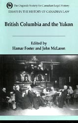Book Cover: Essays in the History of Canadian Law, Volume VI: British Columbia and the Yukon