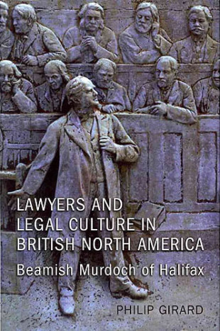 Book Cover: Lawyers and Legal Culture in British North America: Beamish Murdoch of Halifax