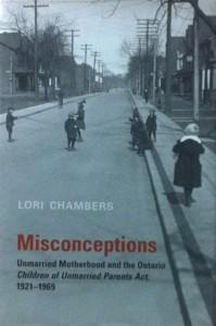 Book Cover: Misconceptions: Unmarried Motherhood and the Ontario Children of Unmarried Parents Act, 1921-1969