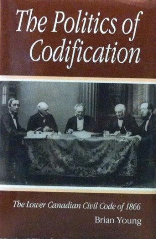 Book Cover: The Politics of Codification: The Lower Canadian Civil Code of 1866