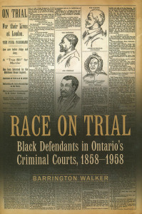 Book Cover: Race on Trial: Black Defendants in Ontario's Criminal Courts, 1858-1958