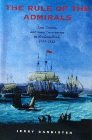 Book Cover: The Rule of the Admirals: Law, Custom, and Naval Government in Newfoundland, 1699-1832