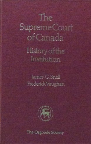 Book Cover: The Supreme Court of Canada: History of  the Institution