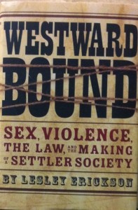 Book Cover: Westward Bound: Sex, Violence, the Law, and the Making of a Settler Society