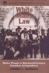 Book Cover: White Man's Law: Native People in Nineteenth-Century Canadian Jurisprudence