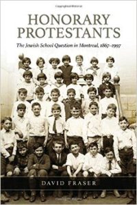 Book Cover: David Fraser, “Honorary Protestants”: The Jewish School Question in Montreal, 1867-1997, has been shortlisted for the Canadian Law and Society Association Book Prize.