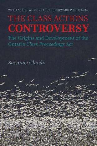 Book Cover: The Class Actions Controversy: The Origins and Development of the Ontario Class Proceedings Act