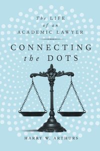 Book Cover: Connecting the Dots: The Life of an Academic Lawyer