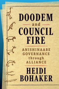 Book Cover: Doodem and Council Fire: Anishinaabe Governance through Alliance