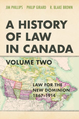 Book Cover: A History of Law in Canada Volume II: Law for the New Dominion, 1867-1914
