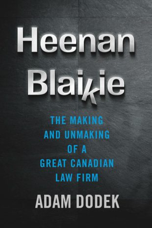 Book Cover: Heenan Blaikie:  The Making and Unmaking of a Great Canadian Law Firm